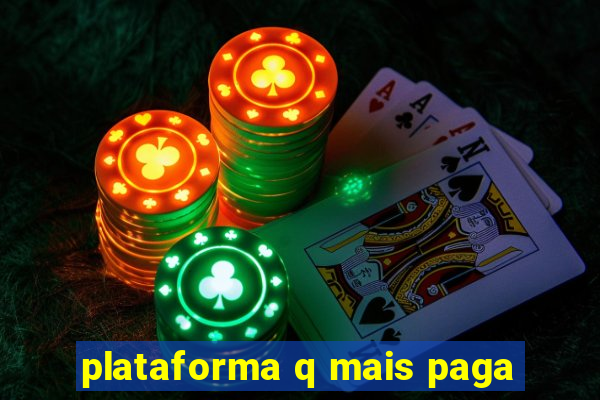 plataforma q mais paga